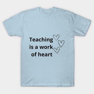 Teaching Is A Work Of Heart T-Shirt